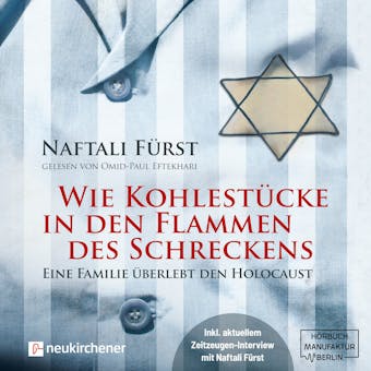 Wie KohlestÃ¼cke in den Flammen des Schreckens - Eine Familie Ã¼berlebt den Holocaust (ungekÃ¼rzt) - Naftalie FÃ¼rst