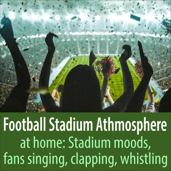 Football Stadium Athmosphere at Home : Stadium Moods, Fans Singing, Clapping, Whistling