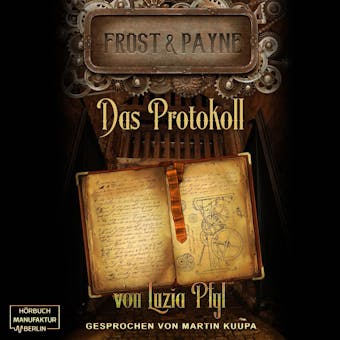 Das Protokoll - Frost & Payne, Band 5 (ungekÃ¼rzt) - Luzia Pfyl