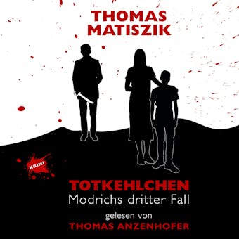 Totkehlchen - Modrichs dritter Fall - Thomas Matiszik