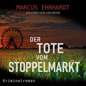 Der Tote vom Stoppelmarkt - Maria Fortmann ermittelt, Band 1 (ungekürzt) - Marcus Ehrhardt