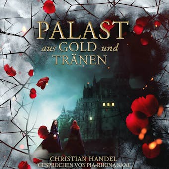 Palast aus Gold und TrÃ¤nen - Die Hexenwald-Chroniken, Band 2 (ungekÃ¼rzt) - Christian Handel