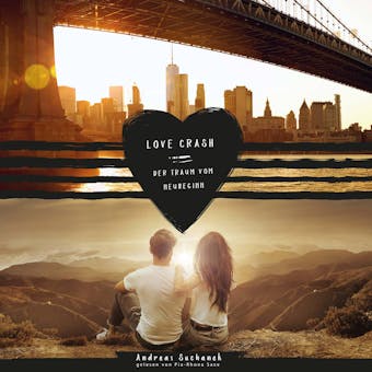 Love Crash - Der Traum vom Neubeginn (ungekürzt) - Andreas Suchanek