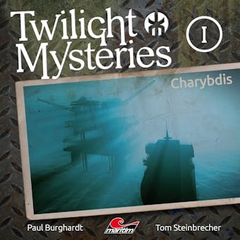 Twilight Mysteries, Die neuen Folgen, Folge 1: Charybdis - Erik Albrodt, Tom Steinbrecher, Paul Burghardt