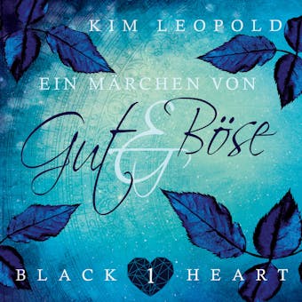 Ein Märchen von Gut und Böse - Black Heart, Band 1 (Ungekürzt) - Kim Leopold