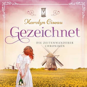 Gezeichnet - Die Zeitenwanderer Chroniken, Band 4 (UngekÃ¼rzt) - Karolyn Ciseau