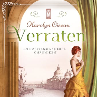 Verraten - Die Zeitenwanderer Chroniken, Band 5 (ungekürzt) - Karolyn Ciseau