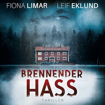 Brennender Hass - Schwedenthriller, Band 2 (ungekÃ¼rzt) - Leif Eklund, Fiona Limar