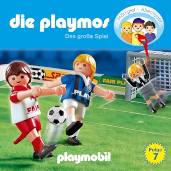 Die Playmos - Das Original Playmobil HÃ¶rspiel, Folge 7: Das groÃŸe Spiel - Simon X. Rost, Florian Fickel