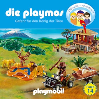 Die Playmos - Das Original Playmobil Hörspiel, Folge 14: Gefahr für den König der Tiere - Simon X. Rost, Florian Fickel