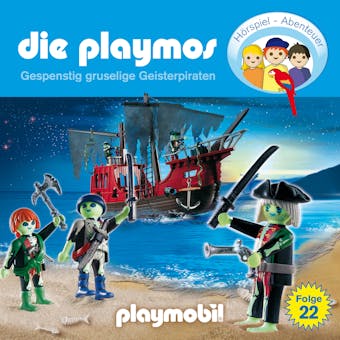 Die Playmos - Das Original Playmobil Hörspiel, Folge 22: Gespenstig gruselige Geisterpiraten - Rudolf K. Wernicke, Florian Fickel