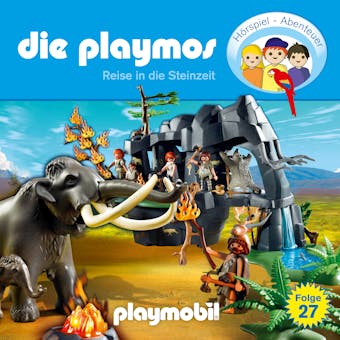 Die Playmos - Das Original Playmobil Hörspiel, Folge 27: Reise in die Steinzeit - Rudolf K. Wernicke, Florian Fickel