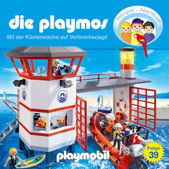 Die Playmos - Das Original Playmobil Hörspiel, Folge 39: Mit der Küstenwache auf Verbrecherjagd - Simon X. Rost, Florian Fickel
