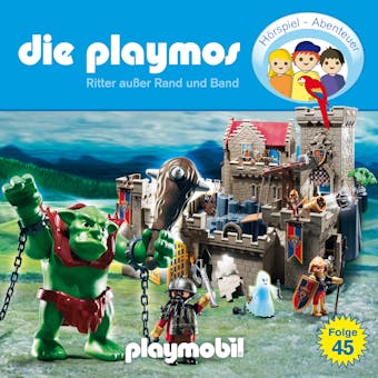 Die Playmos - Das Original Playmobil Hörspiel, Folge 45: Ritter außer Rand und Band - Simon X. Rost, Florian Fickel