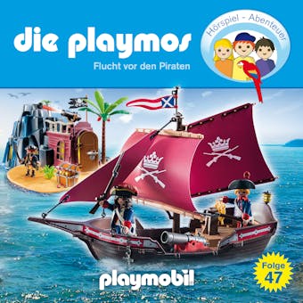 Die Playmos - Das Original Playmobil HÃ¶rspiel, Folge 47: Flucht vor den Piraten - Simon X. Rost, Florian Fickel