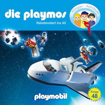 Die Playmos - Das Original Playmobil Hörspiel, Folge 48: Raketenstart ins All - Simon X. Rost, Florian Fickel