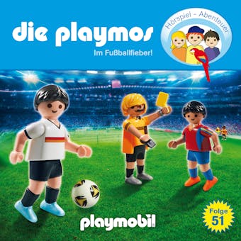 Die Playmos - Das Original Playmobil HÃ¶rspiel, Folge 51: Im Fussballfieber! - David Bredel, Florian Fickel