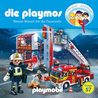 Die Playmos - Das Original Playmobil HÃ¶rspiel, Folge 57: Wasser Marsch bei der Feuerwehr - undefined