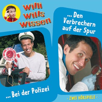 Willi wills wissen, Folge 6: Bei der Polizei / Den Verbrechern auf der Spur - Jessica Sabasch