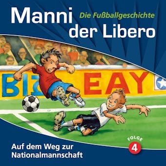 Manni der Libero - Die Fußballgeschichte, Folge 4: Auf dem Weg zur Nationalmannschaft - undefined