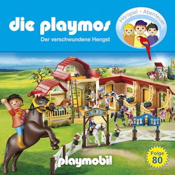 Die Playmos - Das Original Playmobil Hörspiel, Folge 80: Der verschwundene Hengst - David Bredel, Florian Fickel