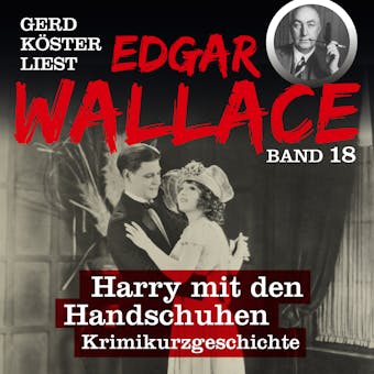 Harry mit den Handschuhen - Gerd KÃ¶ster liest Edgar Wallace, Band 18 (UngekÃ¼rzt) - undefined