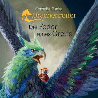 Drachenreiter - Die Feder eines Greifs - Cornelia Funke