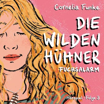Die Wilden Hühner, Folge 3: Fuchsalarm - Cornelia Funke