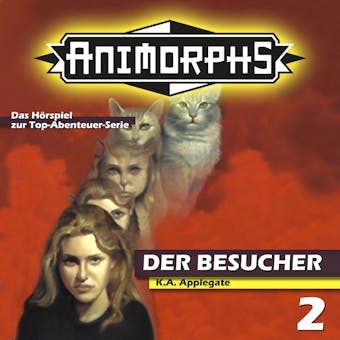 Animorphs, Folge 2: Der Besucher - Peter Mennigen, Katherine Applegate