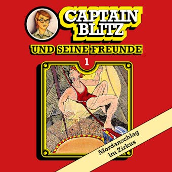Captain Blitz und seine Freunde, Folge 1: Mordanschlag im Zirkus