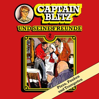 Captain Blitz und seine Freunde, Folge 2: Pizza, Pauken und Trompeten - undefined
