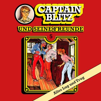Captain Blitz und seine Freunde, Folge 5: Alles Lug und Trug - undefined