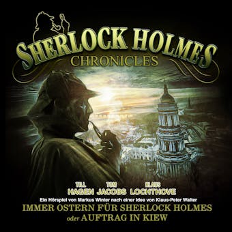 Sherlock Holmes Chronicles, Oster Special: Immer Ostern für Sherlock Holmes oder Auftrag in Kiew - Markus Winter