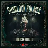Cover von Sherlock Holmes, Sonderermittler der Krone, Folge 5: Tödliche Rituale