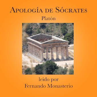 Apología de Sócrates Platón: Leido por Fernando Monasterio - Platón