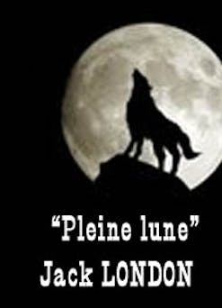 Pleine lune | Jack London