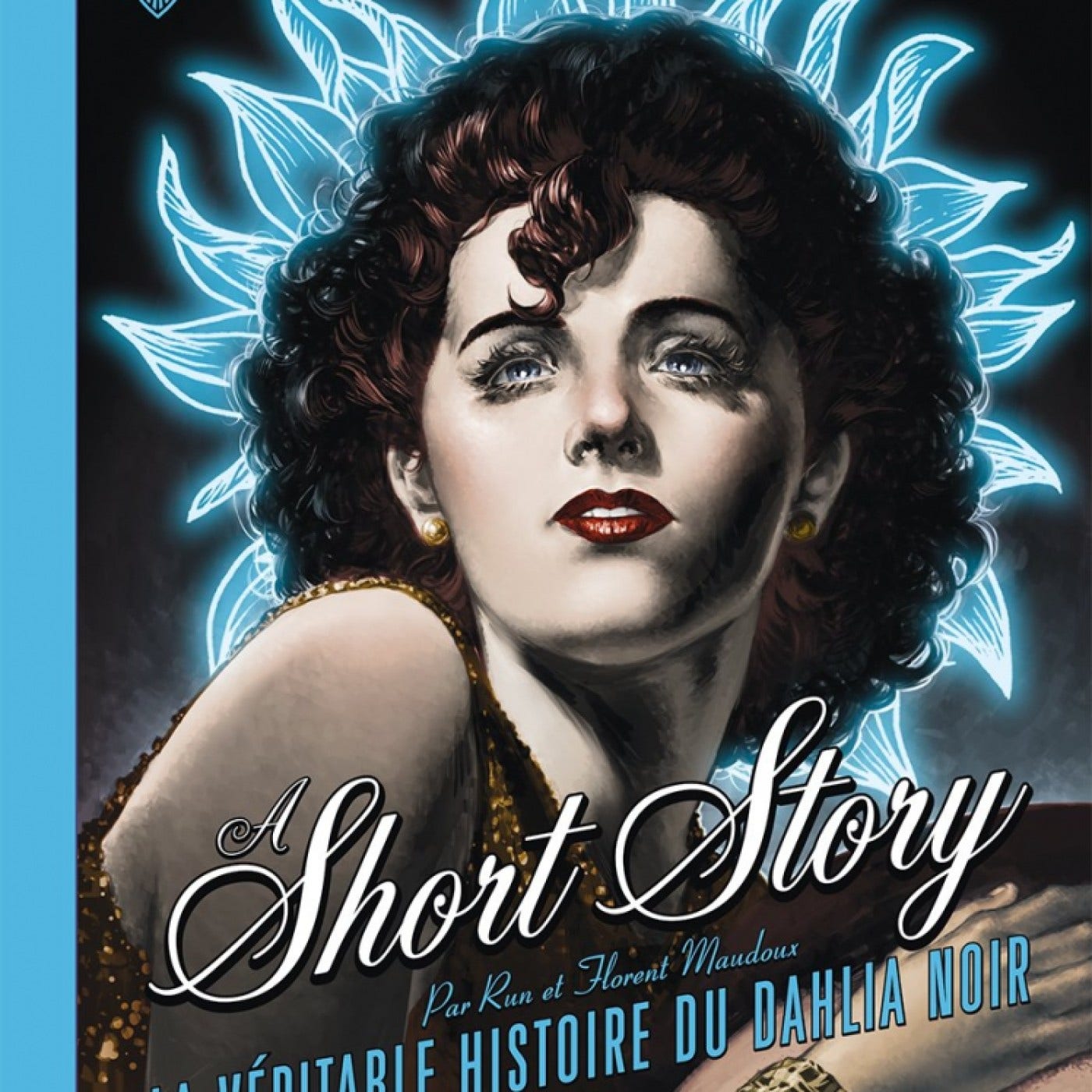 La  chronique de Cyril : A short story La véritable histoire du Dahlia Noir de Run et Maudoux