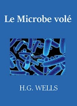 Le Microbe volé | Herbert George Wells
