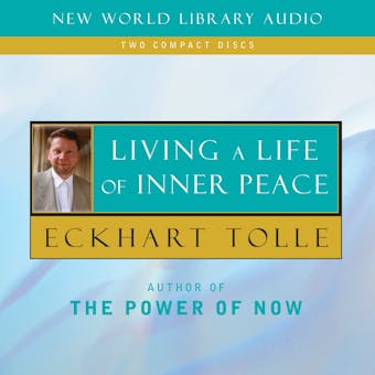 Living a Life of Inner Peace - Eckhart Tolle