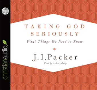 Taking God Seriously: Vital Things We Need to Know - undefined