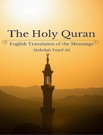 The Holy Quran English Translation of The Meanings - Abdullah Yusuf Ali