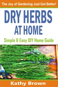 Dry Herbs At Home : Simple and Easy DIY Home Guide