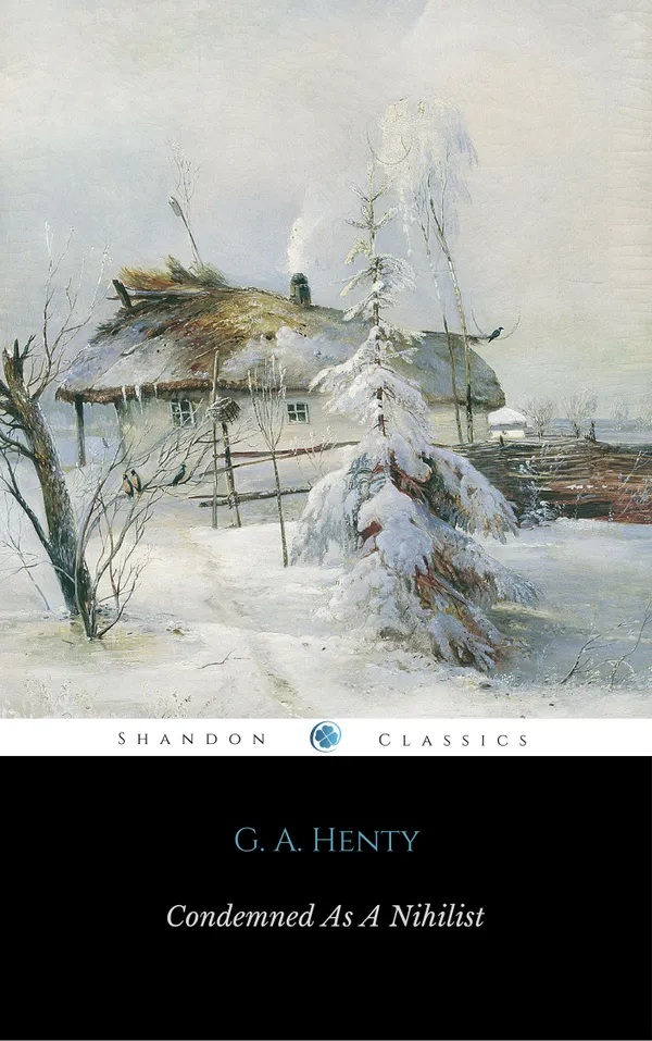 Condemned as a Nihilist: A Story of Escape from Siberia
