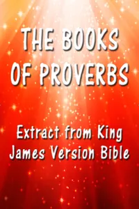 The Book of Proverbs : Extract from King James Version Bible
