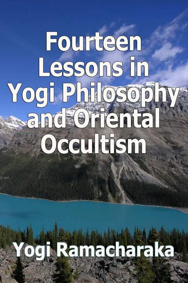 Fourteen Lessons in Yogi Philosophy and Oriental Occultism