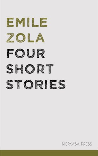 Four Short Stories - Emile Zola