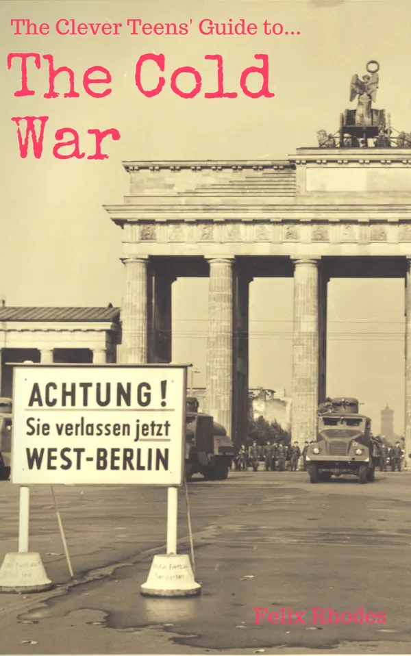 The Clever Teens' Guide to The Cold War