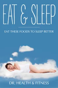 Eat & Sleep : Eat These Foods to Sleep Better