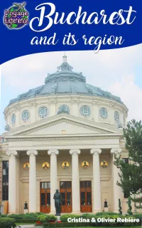 Bucharest and its region : Discover Bucharest, the capital of Romania, and its surroundings rich in culture, history, with an exceptional architectural heritage!