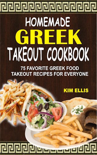 Homemade Greek Takeout Cookbook - Kim Ellis
